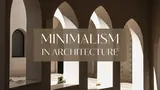 Minimalism in Architecture thumbnail